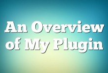 An Overview of My Plugin